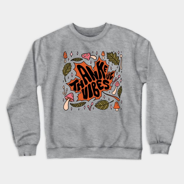 Thankful Vibes Crewneck Sweatshirt by Doodle by Meg
